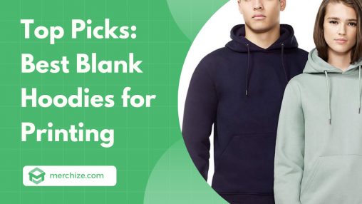 Best Blank Hoodies for Printing