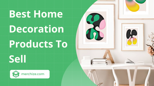 best home decoration product to sell